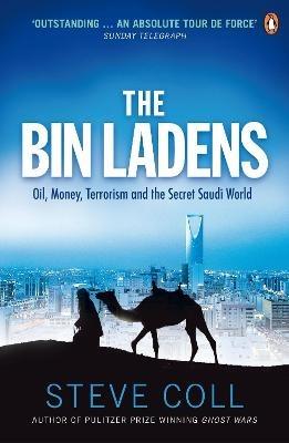 The Bin Ladens: Oil, Money, Terrorism and the Secret Saudi World - Steve Coll - cover
