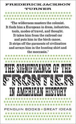 The Significance of the Frontier in American History - Frederick Jackson Turner - cover