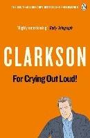 For Crying Out Loud: The World According to Clarkson Volume 3 - Jeremy Clarkson - cover