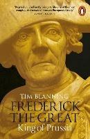 Frederick the Great: King of Prussia - Tim Blanning - cover