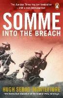 Somme: Into the Breach - Hugh Sebag-Montefiore - cover