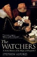 The Watchers: A Secret History of the Reign of Elizabeth I