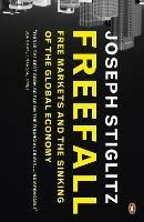 Freefall: Free Markets and the Sinking of the Global Economy - Joseph E. Stiglitz - cover