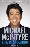 Life and Laughing: The bestselling first official autobiography from Britain's biggest comedy star - Michael McIntyre - cover