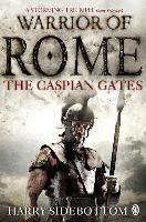 Warrior of Rome IV: The Caspian Gates - Harry Sidebottom - cover
