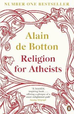 Religion for Atheists: A non-believer's guide to the uses of religion - Alain de Botton - cover