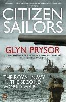 Citizen Sailors: The Royal Navy in the Second World War - Glyn Prysor - cover