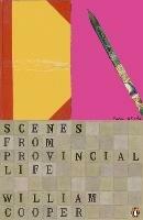 Scenes from Provincial Life: Including Scenes from Married Life - William Cooper - cover