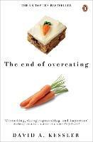 The End of Overeating: Taking control of our insatiable appetite - David Kessler - cover