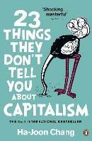 23 Things They Don't Tell You About Capitalism - Ha-Joon Chang - cover