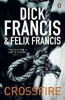 Crossfire - Dick Francis,Felix Francis - cover