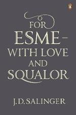 For Esme - with Love and Squalor: And Other Stories