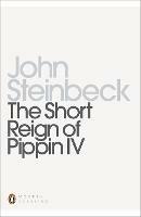 The Short Reign of Pippin IV: A Fabrication - John Steinbeck - cover