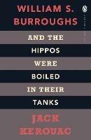 And the Hippos Were Boiled in Their Tanks - Jack Kerouac,William S. Burroughs - cover