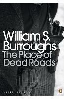 The Place of Dead Roads - William S. Burroughs - cover