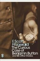 The Curious Case of Benjamin Button: And Six Other Stories - F Scott Fitzgerald - cover