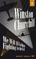We Will All Go Down Fighting to the End - Winston Churchill - cover