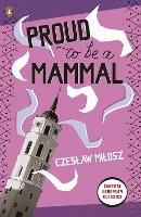 Proud To Be A Mammal - Czeslaw Milosz - cover
