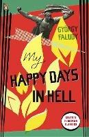 My Happy Days In Hell - Gyoergy Faludy - cover