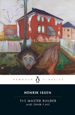 The Master Builder and Other Plays - Henrik Ibsen - cover