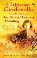 Chinese Cinderella: The Mystery of the Song Dynasty Painting - Adeline Yen Mah - cover