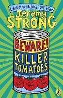 Beware! Killer Tomatoes - Jeremy Strong - cover