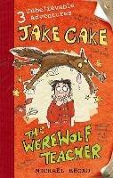 Jake Cake: The Werewolf Teacher - Michael Broad - cover