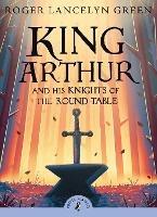 King Arthur and His Knights of the Round Table - Roger Lancelyn Green - cover
