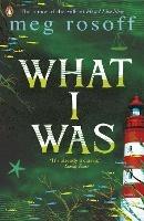 What I Was - Meg Rosoff - cover