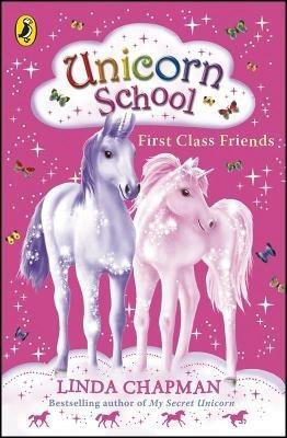 Unicorn School: First Class Friends - Linda Chapman - cover
