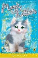 Magic Kitten: A Splash of Forever - Sue Bentley - cover