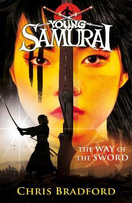 The Way of the Sword (Young Samurai, Book 2) - Chris Bradford - cover