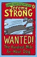 Wanted! The Hundred-Mile-An-Hour Dog - Jeremy Strong - cover