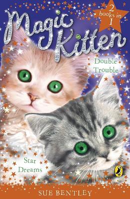 Magic Kitten Duos: Star Dreams and Double Trouble - Sue Bentley - cover