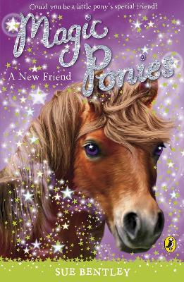Magic Ponies: A New Friend - Sue Bentley - cover