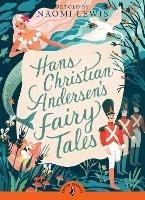 Hans Christian Andersen's Fairy Tales: Retold by Naomi Lewis - Hans Christian Andersen - cover