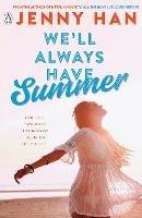 We'll Always Have Summer: Book 3 in the Summer I Turned Pretty Series - Jenny Han - cover