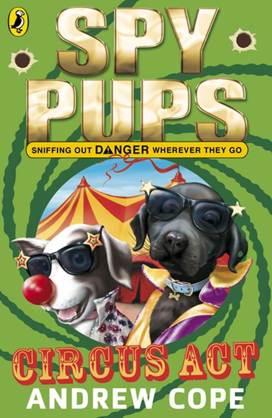 Spy Pups Circus Act - Andrew Cope - ebook