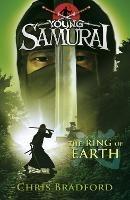 The Ring of Earth (Young Samurai, Book 4) - Chris Bradford - cover