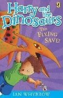 Harry and the Dinosaurs: The Flying Save! - Ian Whybrow - cover