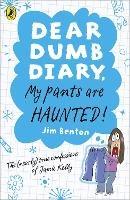 Dear Dumb Diary: My Pants are Haunted - Jim Benton - cover