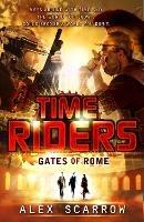 TimeRiders: Gates of Rome (Book 5) - Alex Scarrow - cover