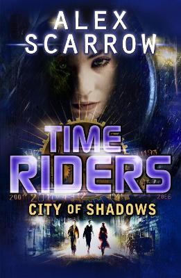 TimeRiders: City of Shadows (Book 6) - Alex Scarrow - cover
