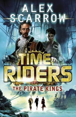 TimeRiders: The Pirate Kings (Book 7) - Alex Scarrow - cover