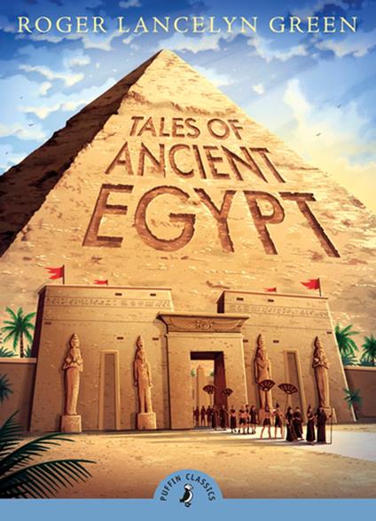 Tales of Ancient Egypt - Roger Lancelyn Green,Green Roger - ebook
