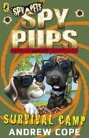 Spy Pups: Survival Camp - Andrew Cope - cover