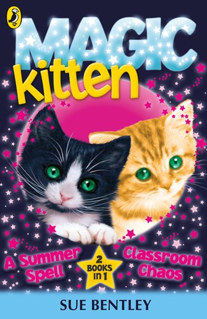 Magic Kitten: A Summer Spell and Classroom Chaos - Sue Bentley - ebook