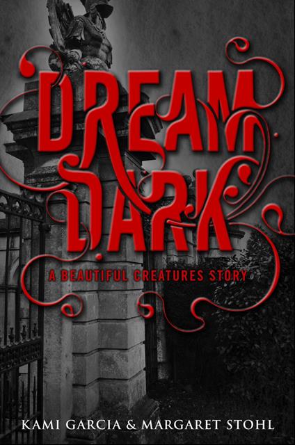 Beautiful Creatures: Dream Dark - Kami Garcia,Margaret Stohl - ebook