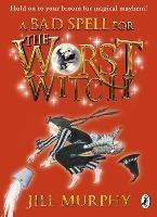 A Bad Spell for the Worst Witch - Jill Murphy - cover