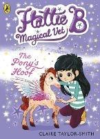 Hattie B, Magical Vet: The Pony's Hoof (Book 5) - Claire Taylor-Smith - cover